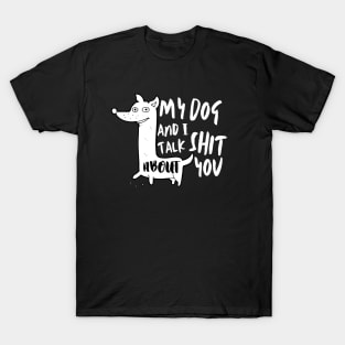 Best Pet - My Dog And I Talk About You T-Shirt